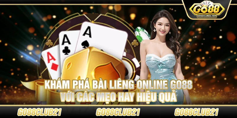 Khám Phá Bài Liêng Online Go88 Với Các Mẹo Hay Hiệu Quả