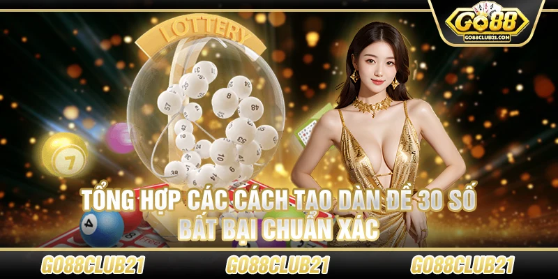 48 Tong hop cac cach tao dan de 30 so bat bai chuan