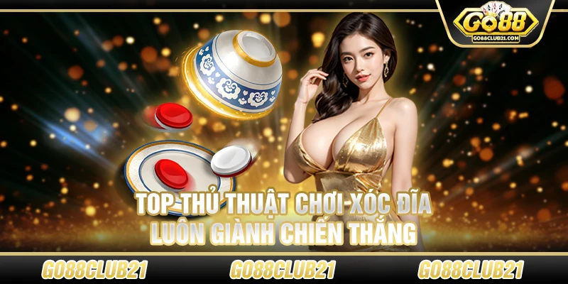 Top thủ thuật chơi xóc đĩa luôn giành chiến thắng