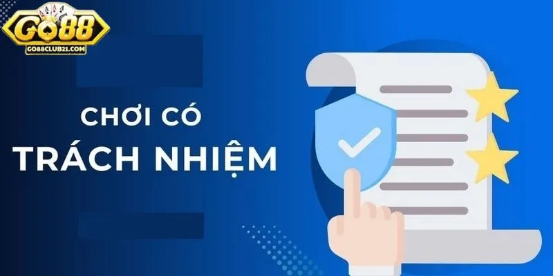 Người chơi nên có trách nhiệm cá cược go88